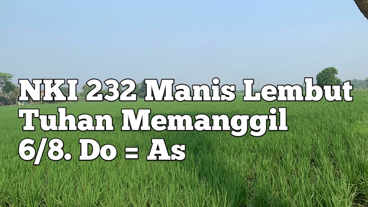 NKI 232 Manis Lembut Tuhan Memanggil