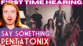 *TOO MUCH!!* Pentatonix - Say Something Reaction: FIRST TIME HEARING