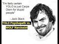 Yolo psychopaths vs wolf narcissists