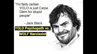 YOLO Psychopaths vs. WOLF Narcissists