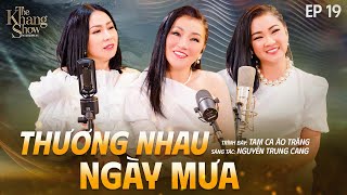 Thương Nhau Ngày Mưa - Tam Ca Áo Trắng | The Khang Show