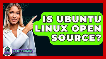 Is Ubuntu Linux Open Source? - Next LVL Programming