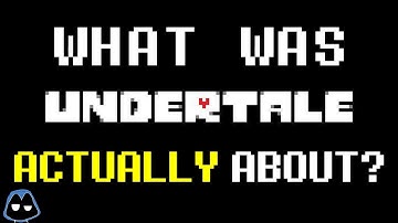 What Was Undertale Actually About?