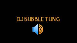 DJ Bubble Tung