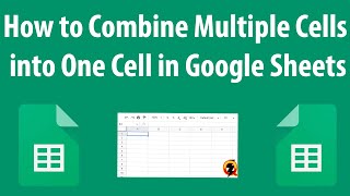 How to Combine Multiple Cells into One Cell in Google Sheets