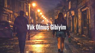 Yük Olmuş Gibiyim - Serdar Söğüt & Mübeccel