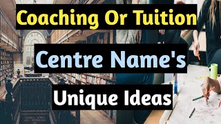 Coaching Name Ideas | Coaching Centre Names | Tuition Centre Name Ideas | Education center Name