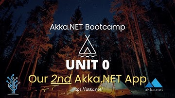 Tutorial: Creating Your SECOND Akka.NET Application (Bootcamp 2.0 Unit-0 - Lesson 2 of 2)