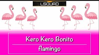 Kero-Kero Bonito~flamingo (lyric/lirik) (flamingo theme) intronya erpan 1140 terbaru dan terbagus.