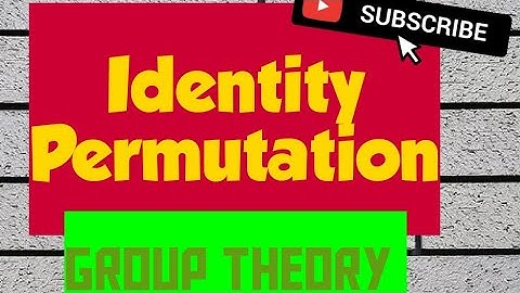 Identity permutations¦¦Group theory