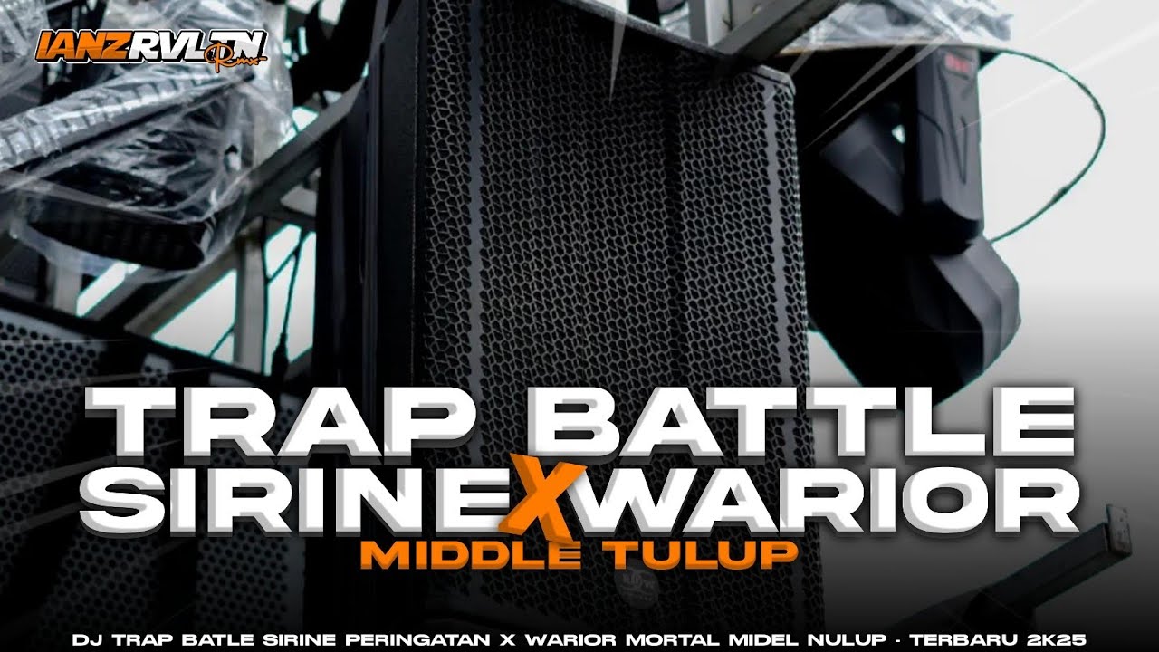 DJ TRAP BATLE SIRINE PERINGATAN X WARIOR MORTAL MIDDEL NULUP - TERBARU 2K25