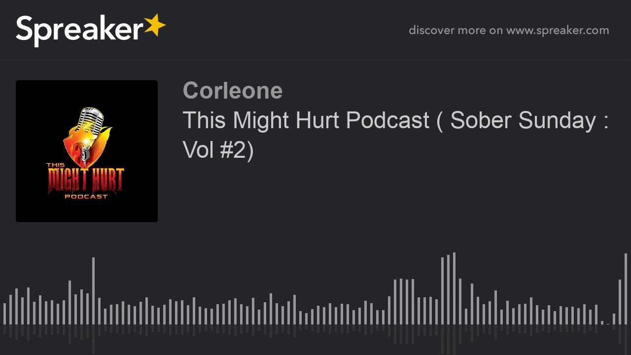 This Might Hurt Podcast ( Sober Sunday : Vol #2)