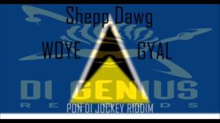 Shepp Dawg-Woye Gyal [Pon Di Jockey Riddim]