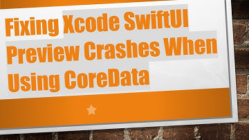 Fixing Xcode SwiftUI Preview Crashes When Using CoreData
