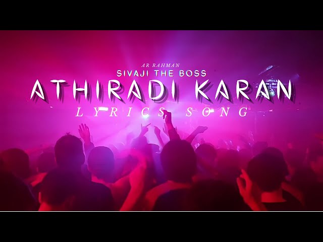 Athiradi Karan Lyrics Song - Sivaji The Boss | AR Rahman | Extreme Music Lyrics class=