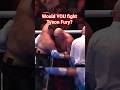 Would YOU fight Tyson Fury? #shorts