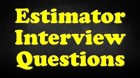 Estimator Interview Questions
