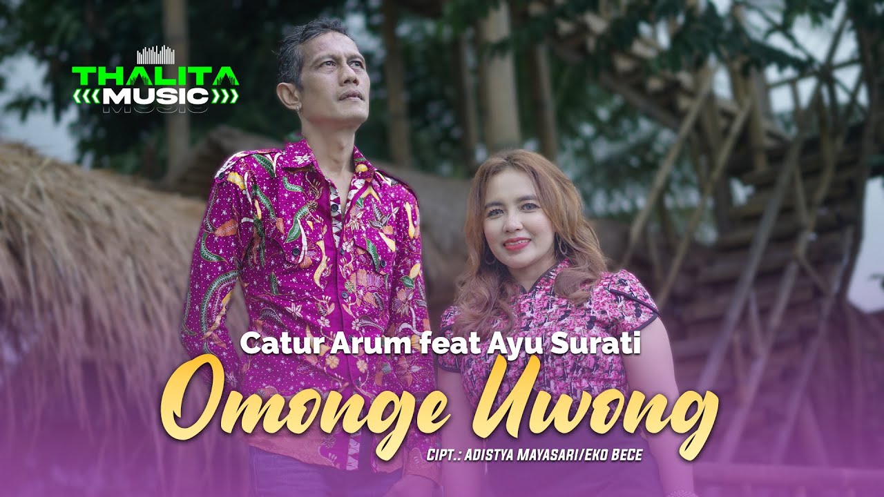 Catur Arum feat @AyuSuratiOfficial  - Omonge Uwong (Official Music Video)
