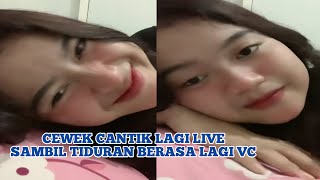 Cewek Cantik Lagi Live Sambil Tiduran Berasa Lagi VC