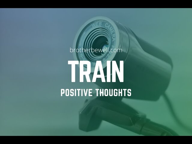 How to Train Positive Thoughts