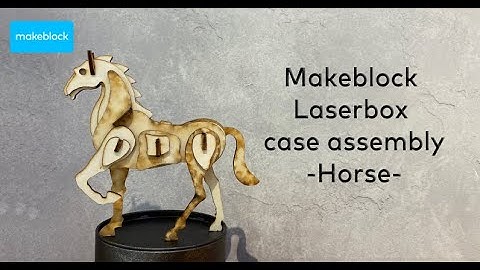 Makeblock laserbox case assembly - Horse