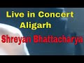 Shreyan Bhattacharya live in concert at ALIGARH