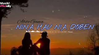 NINA HAU NIA DOBEN || ABITO GAMA || lirik lagu || musick official