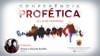 Os Últimos Serão Os Primeiros - Conferência Profética - Danny & Giselle Bonilla - 18.02.2018