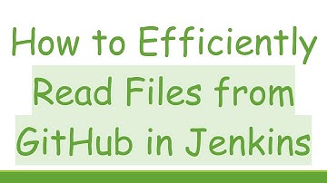 How to Efficiently Read Files from GitHub in Jenkins