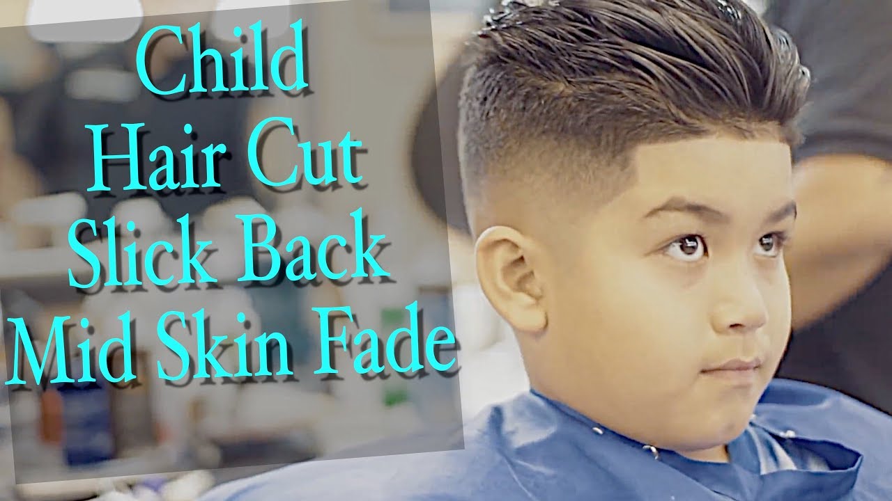 CHILD HAIRCUT  SLICK BACK  MID SKIN FADE  BLOW DRIED 