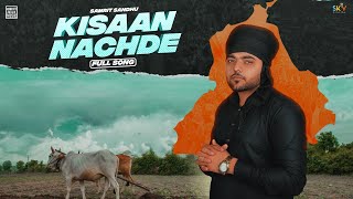 Kisaan Nachde (Official Video) Samrit Sandhu | Mankirt Aulakh | Cheetah | Latest Punjabi song 2021