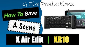How To Save a Scene with X Air Edit / Behringer XR18