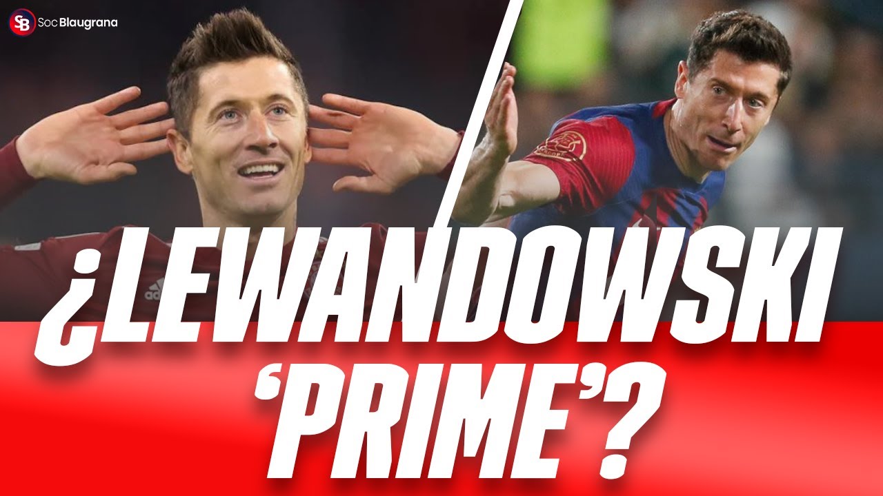 🌟¿ESTA DE VUELTA EL LEWANDOWSKI 'PRIME'? / LA OPINIÓN DE LLUIS BOU