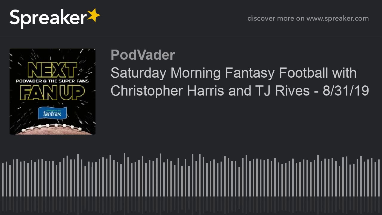 Saturday Morning Fantasy Football with Christopher Harris and TJ Rives ...