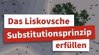 SOLID: Mit dem Liskov Substitution Prinzip (LSP) gute Abstraktionen schreiben