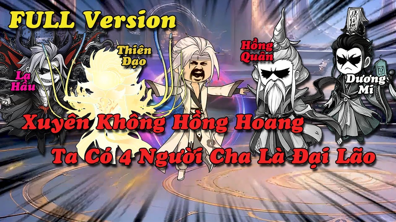 FULL Version | Xuyên Không Hồng Hoang Ta Có 4 Người Cha Là Đại Lão | Kiếm Tiên Vietsub