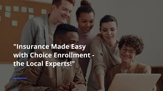 Your Local Insurance Experts: Discover Choice Enrollment's Personalized Solutions