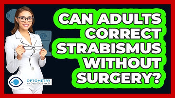 Can Adults Correct Strabismus Without Surgery? - Optometry Knowledge Base