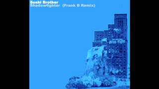 Download Lagu Sushi Brother ‎– Shadowfighter (Frank B Remix) [mtk011]