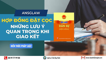 Hợp đồng đặt cọc và những lưu ý quan trọng khi giao kết