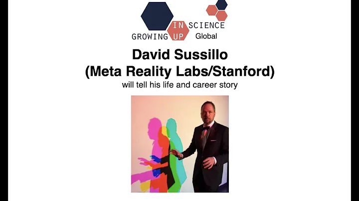 Growing up in Science - David Sussillo (November 1...