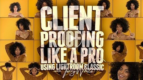 Client Proofing Like a Pro Using Lightroom Classic with Terry White | Official Class Trailer