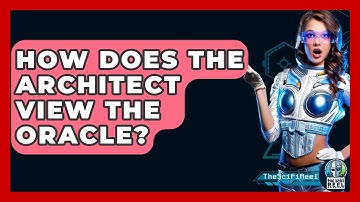 How Does The Architect View The Oracle? - The SciFi Reel
