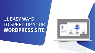 11 Easy Ways to Speed Up Your WordPress Site