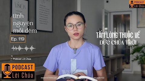 TẤM LÒNG THUỘC VỀ ĐỨC CHÚA TRỜI | Podcast Lời Chúa - Tĩnh Nguyện Mỗi Đêm 28/10/2025