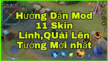 Hướng Dẫn Mod 11 Skin Lính,Quái Rừng Lên Tướng Mới Nhất Mùa 19 - BCC MOD