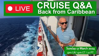 Cruise Live Q&A Back from Caribbean Cruises: Sunday 17 March (5pm UK/ 1pm ET / 10am PT)