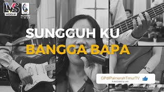 Sungguh Ku Bangga Bapa | Cover By LVS Worship