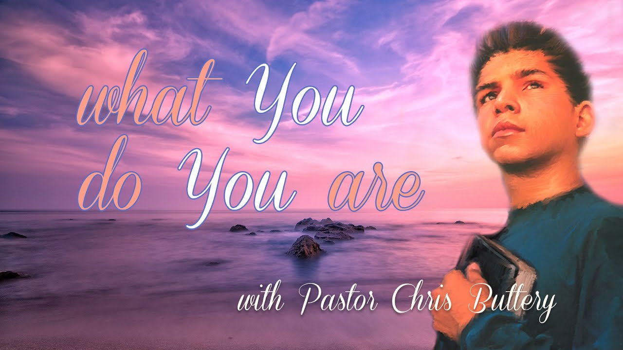 What You Do You Are with Pastor Chris Buttery - YouTube