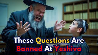 7 Questions Youre Not Supposed To Ask In A Yeshiva